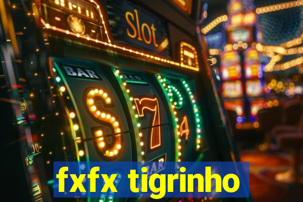 fxfx tigrinho